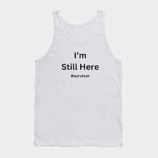 I'm Still Here Cancer Fight Cancer | Simple Design in White Tank Top